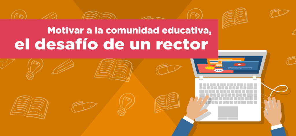 Imagen Motivar a la comunidad educativa, el desafío de un rector