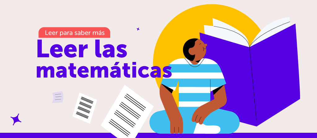 Leer para saber más / Leer las matemáticas