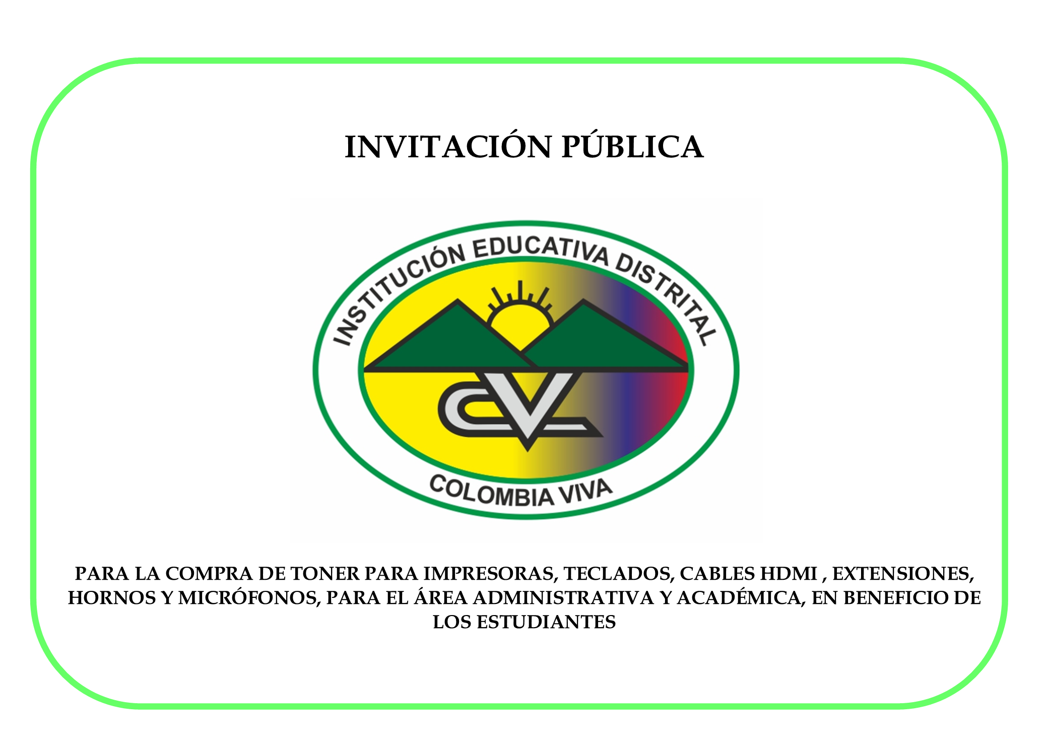 INVITACIÓN PUBLICA PARA LA COMPRA DE TONER PARA IMPRESORAS, TECLADOS, CABLES HDMI , EXTENSIONES, HORNOS Y MICRÓFONOS, PARA EL ÁREA ADMINISTRATIVA Y ACADÉMICA, EN BENEFICIO DE LOS ESTUDIANTES