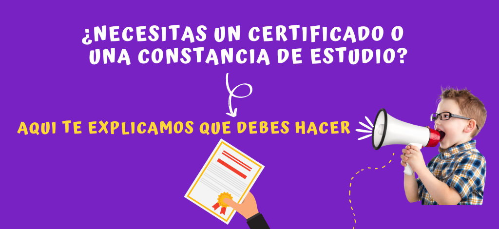 ¿NECESITAS UN CERTIFICADO O  UNA CONSTANCIA DE ESTUDIO?