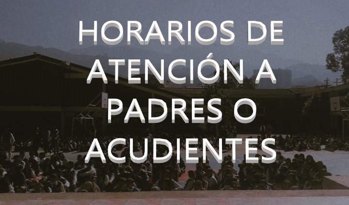 HORARIO DE ATENCIÓN A PADRES O ACUDIENTES