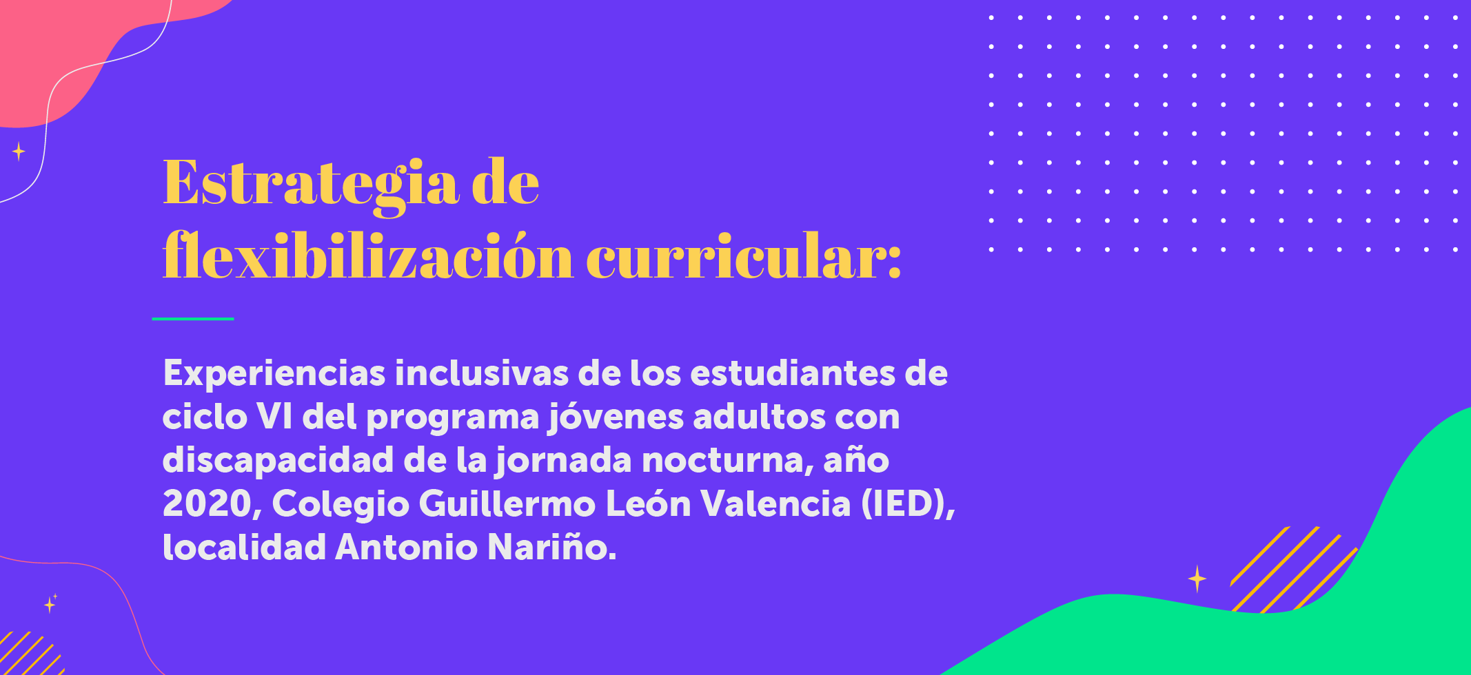Experiencias inclusivas Colegio Guillermo León Valencia (IED)