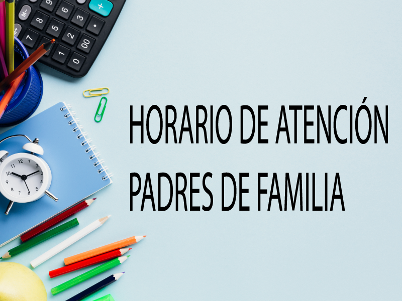 HORARIO DE ATENCIÓN PADRES DE FAMILIA 2023