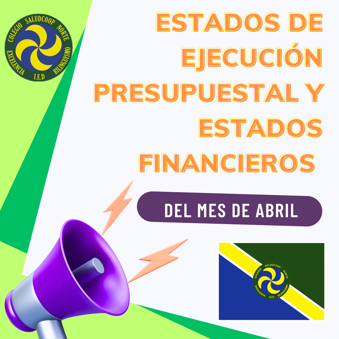 Estados de Ejecución Presupuestal y Estados Financieros del mes de abril.