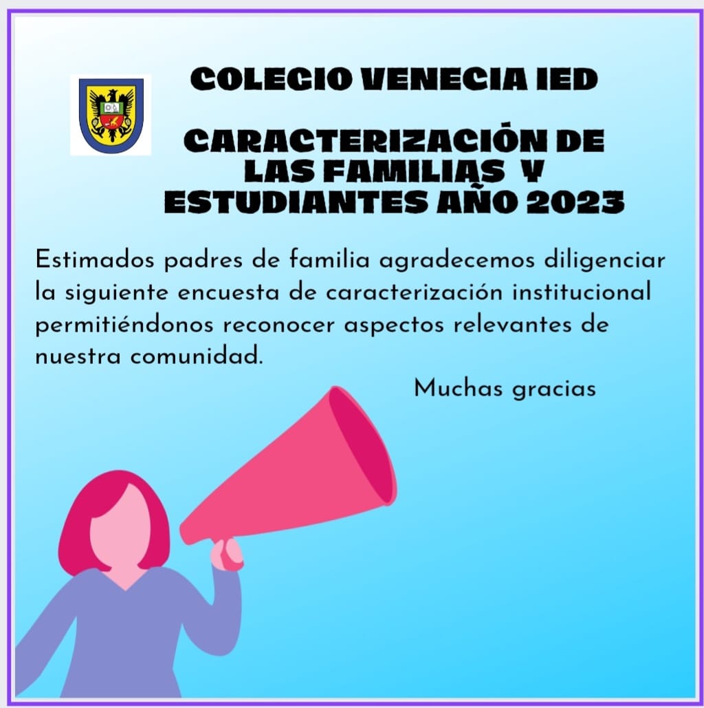 COLEGIO VENECIA IED CARACTERIZACIÓN  DE LAS FAMILIAS Y LOS ESTUDIANTES AÑO 2023 PRIMERA INFANCIA, PRIMARIA Y BACHILLERATO