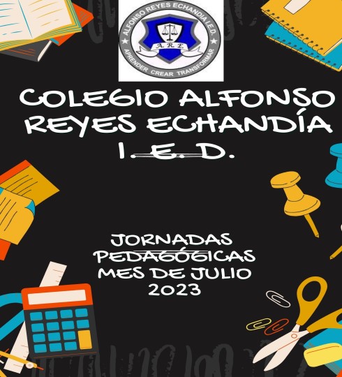 JORNADAS PEDAGÓGICAS COLEGIO ALFONSO REYES ECHANDÍA I. E. D. 