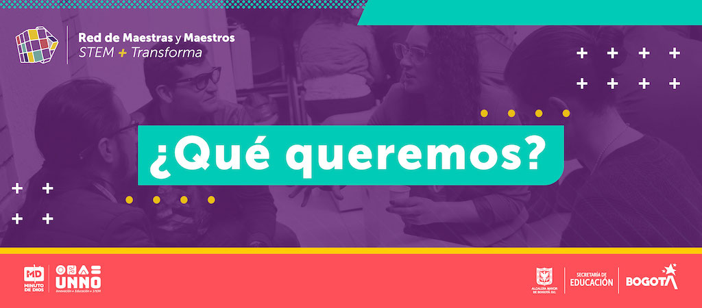 Qué queremos en la Red de Maestras y Maestros STEM + TRANSFORMA