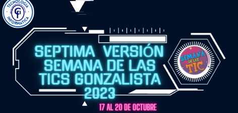 SEPTIMA VERSIÓN SEMANA DE LAS TICS GONZALISTA 2023