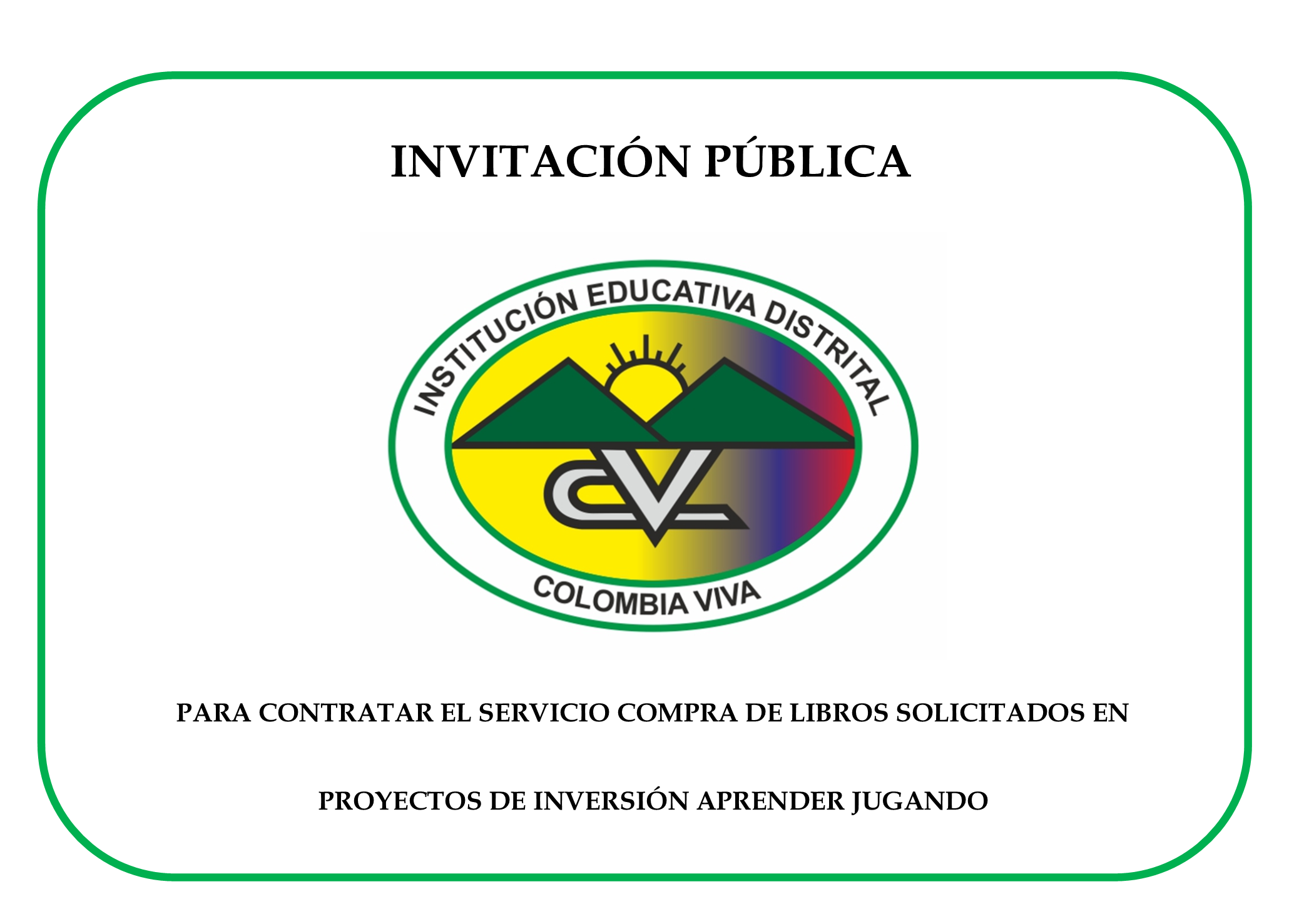 INVITACIÓN PÚBLICA PARA CONTRATAR EL SERVICIO COMPRA DE LIBROS SOLICITADOS EN   PROYECTOS DE INVERSIÓN APRENDER JUGANDO