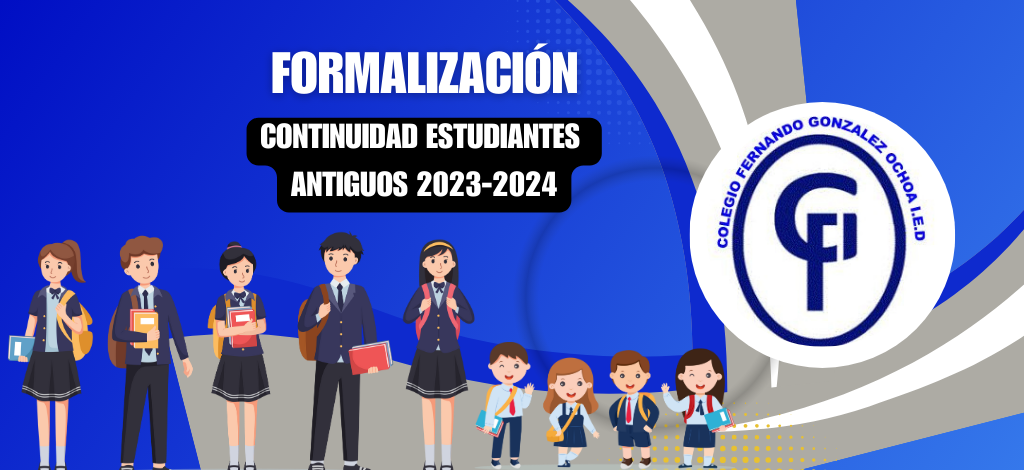 FORMALIZACION CONTINUIDAD ESTUDIANTE ANTIGUOS VIGENCIA  2023-2024