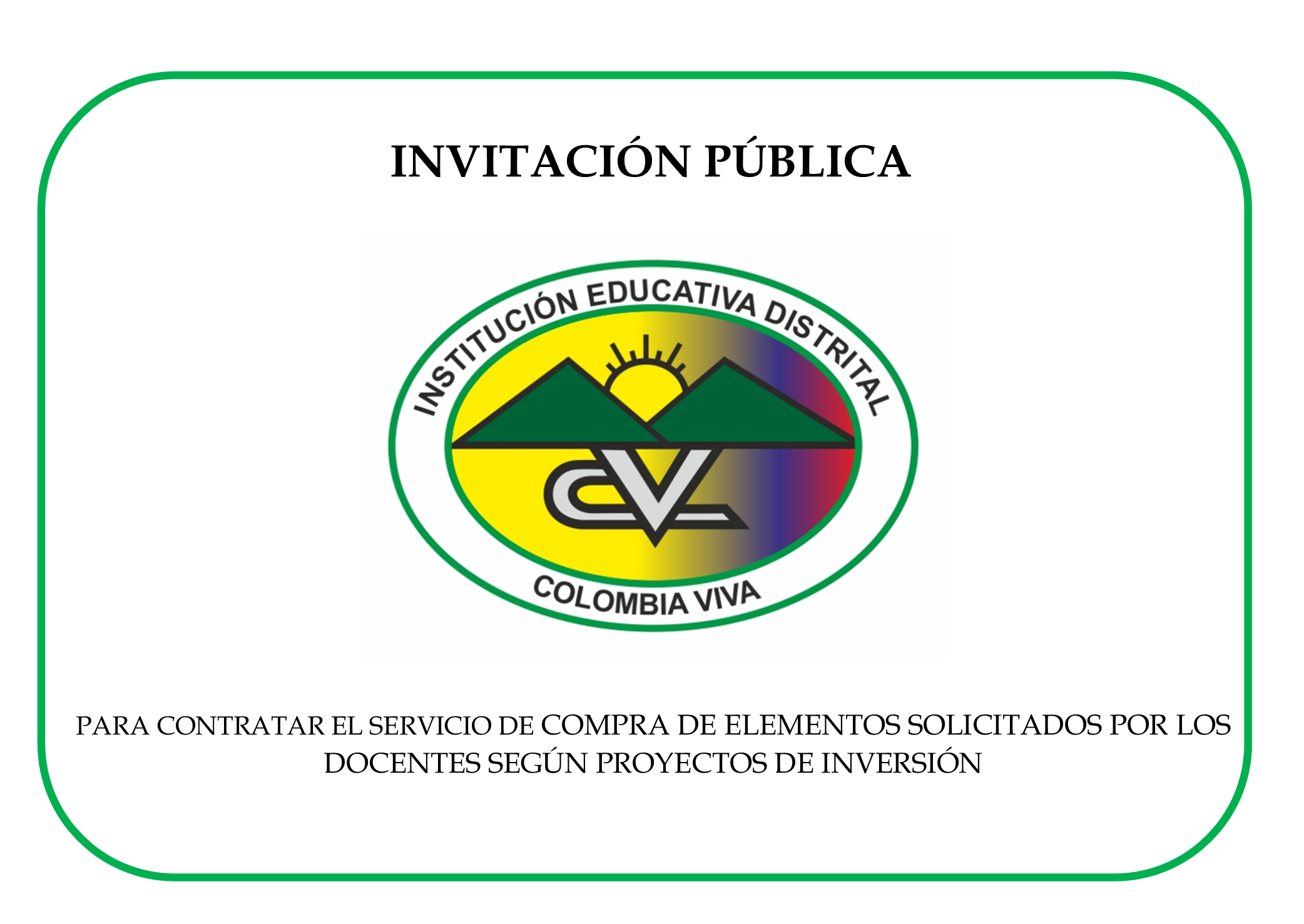 INVITACIÓN PÚBLICA PARA CONTRATAR EL SERVICIO PARA COMPRA DE ELEMENTOS SOLICITADOS POR LOS DOCENTES SEGÚN PROYECTOS DE INVERSIÓN