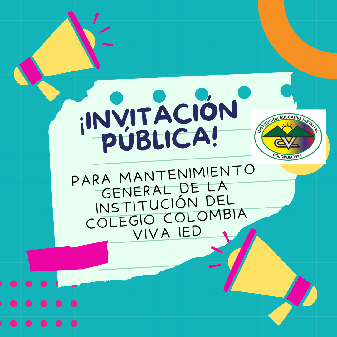 INVITACIÓN PÚBLICA PARA EL MANTENIMIENTO GENERAL DE LA INSTITUCIÓN DEL COLEGIO COLOMBIA VIVA IED