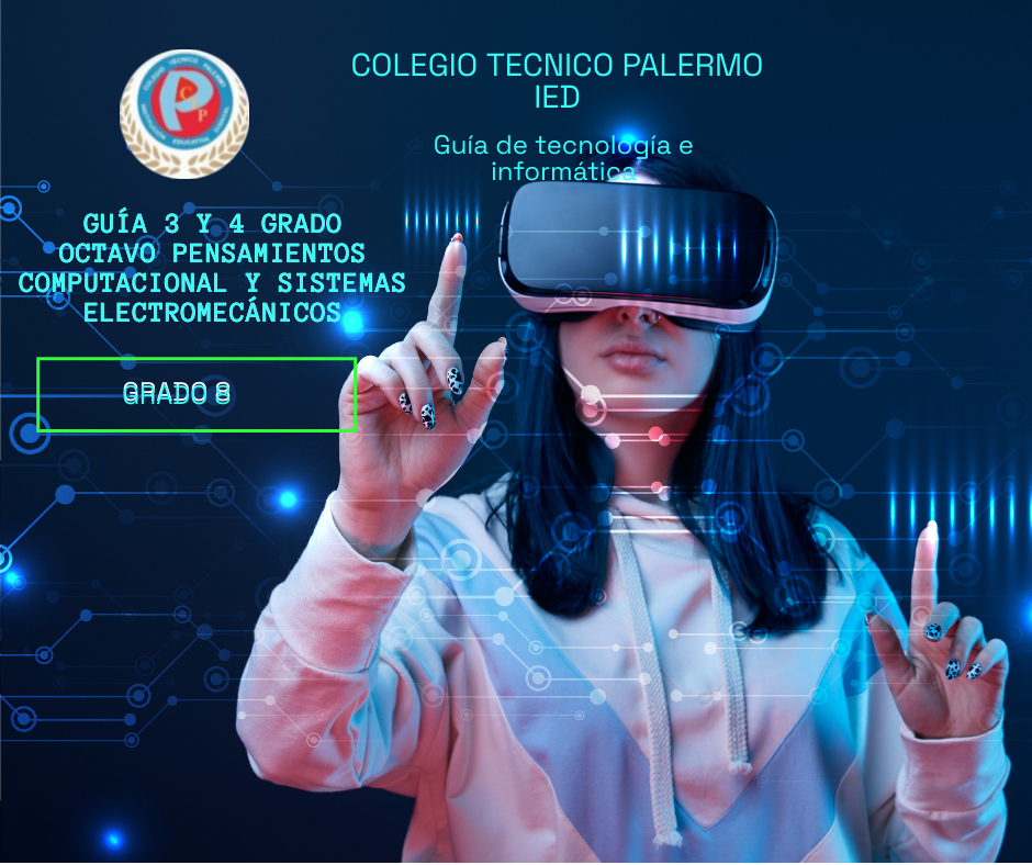 Guía 3 y 4 Grado OCTAVO  Pensamientos computacional y sistemas electromecánicos