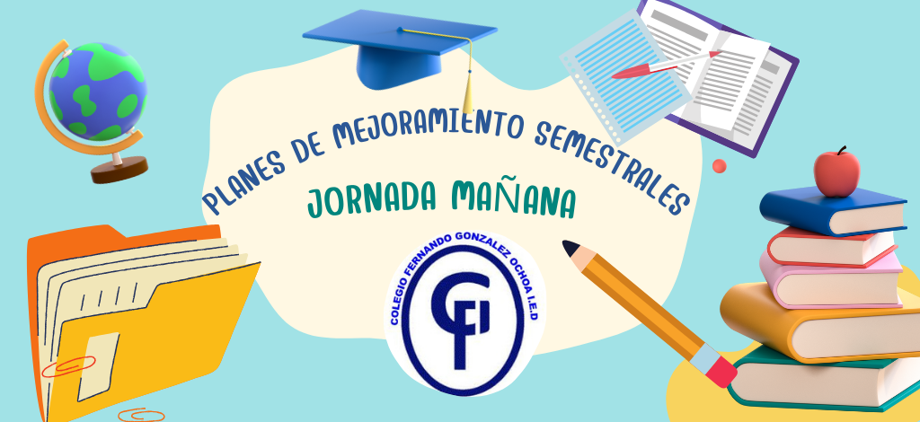 PLANES DE MEJORAMIENTO SEMESTRALES 2024 JORNADA MAÑANA