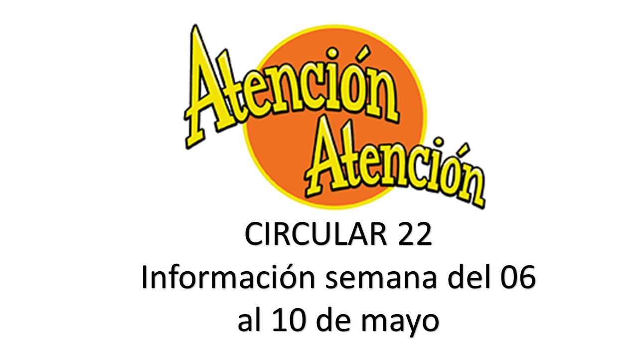 Circular 22 Actividades para semana de 06 al 10 de mayo