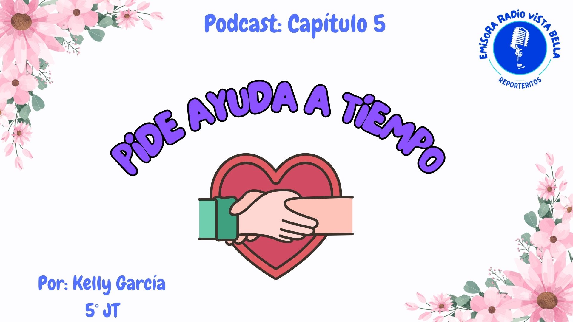 Podcast: Pide ayuda a tiempo - Capítulo 5 - Emisora Radio Vista Bella