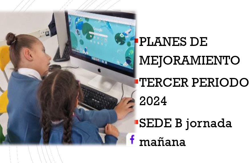 PLANES DE MEJORAMIENTO Jornada  Mañana Sede B