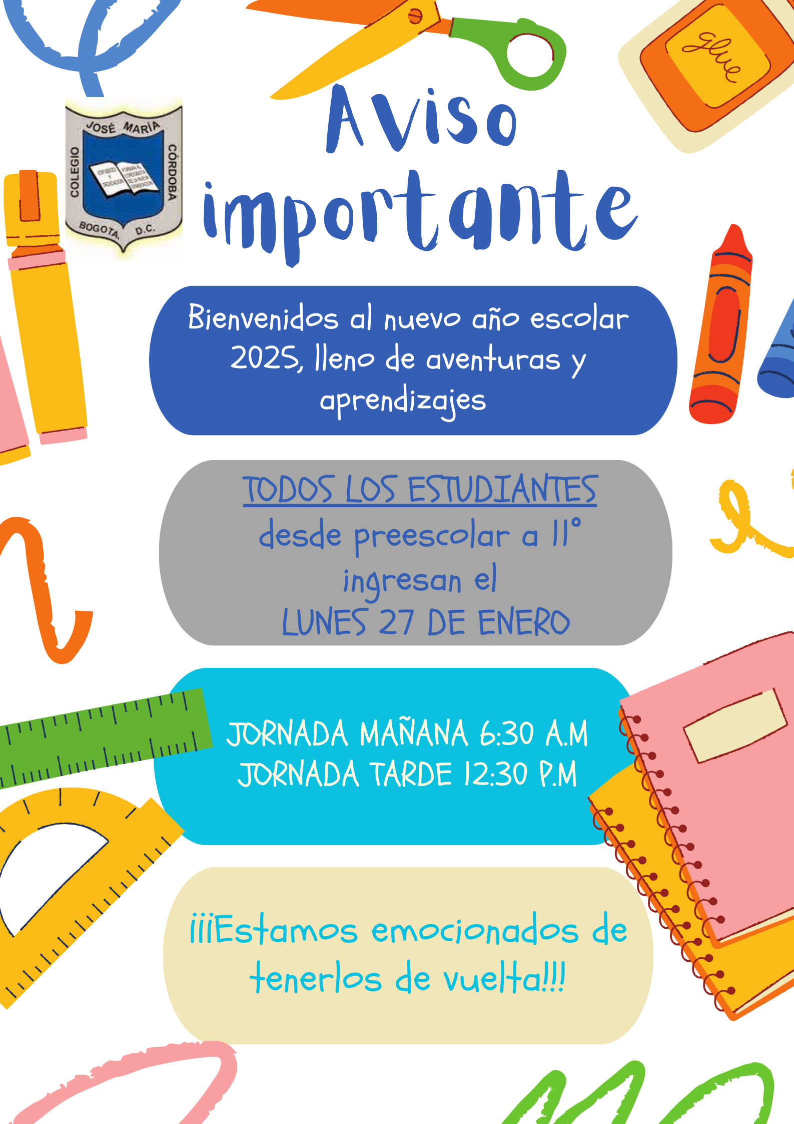 Todos los estudiantes desde Preescolar hasta grado Undécimo ingresan el lunes 27 de enero. Jornada Mañana 6:30AM y Jornada Tarde 12:30PM