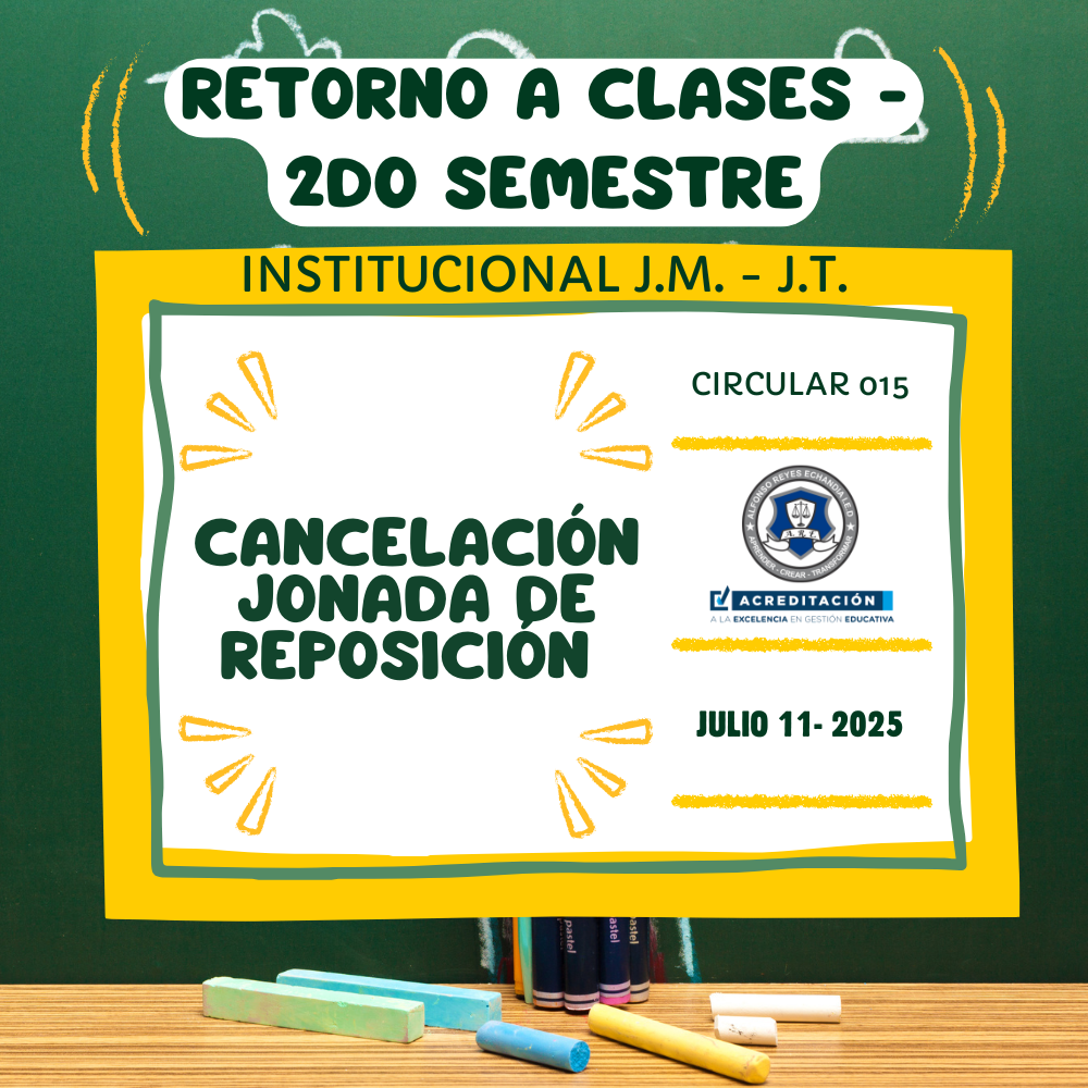 Circular 015 de 2025 - CANCELACIÓN JORNADA DE REPOSICIÓN - RETORNO A CLASES