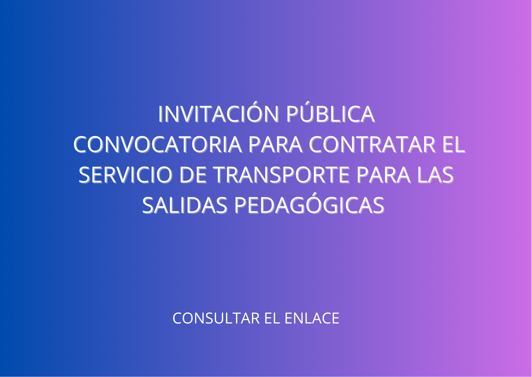 LLAMADO A OFERTAS PARA CONTRATAR EL SERVICIO DE TRANSPORTE PARA LAS SALIDAS PEDAGÓGICAS