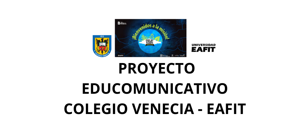 PROYECTO EDUCOMUNICATIVO COLEGIO VENECIA - EAFIT