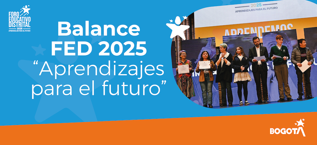 Balance Foro Educativo Distrital 2025 “Aprendizajes para el futuro”