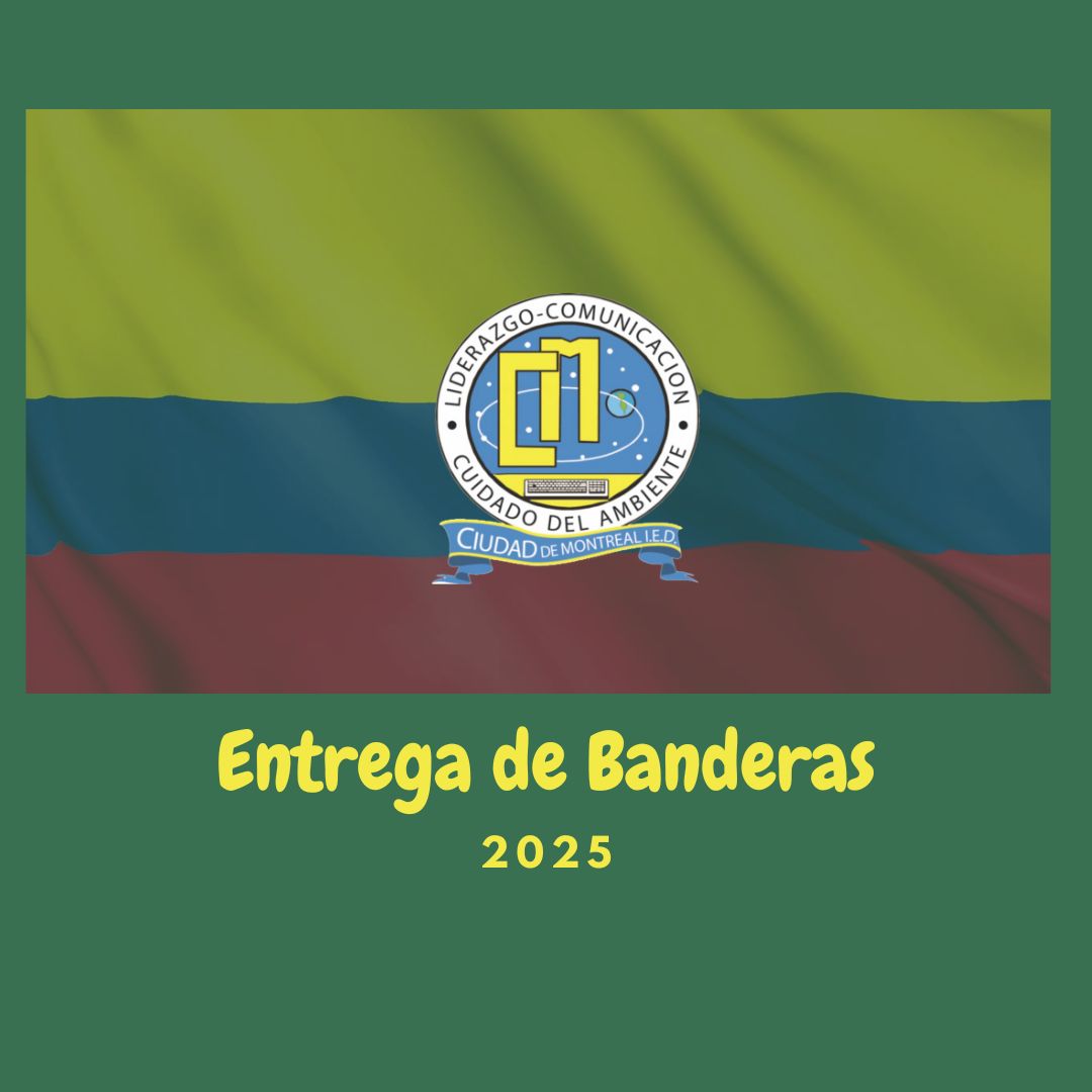 ENTREGA DE BANDERAS 2025 - COLEGIO CIUDAD DE MONTREAL IED