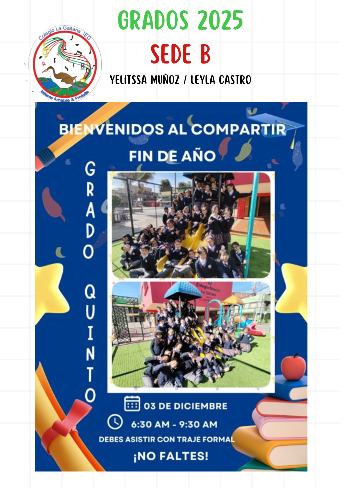 Grados Quinto Sede B.  Fecha:  03 diciembre 2025 Jornada Mañana 6:30 - 9:30 a.m. / Jornada Tarde 12:30 - 3:30 pm 