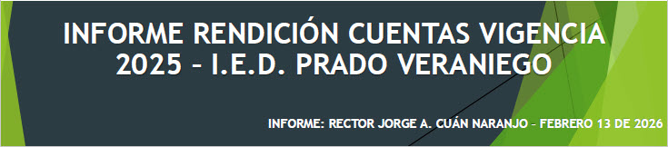 INFORME RENDICIÓN CUENTAS VIGENCIA 2025 –I.E.D. PRADO VERANIEGO