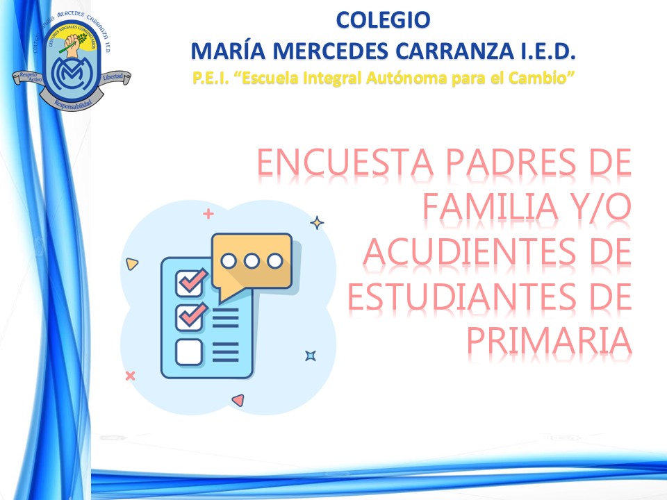 ENCUESTA PADRES DE FAMILIA Y/O ACUDIENTES DE ESTUDIANTES DE PRIMARIA 