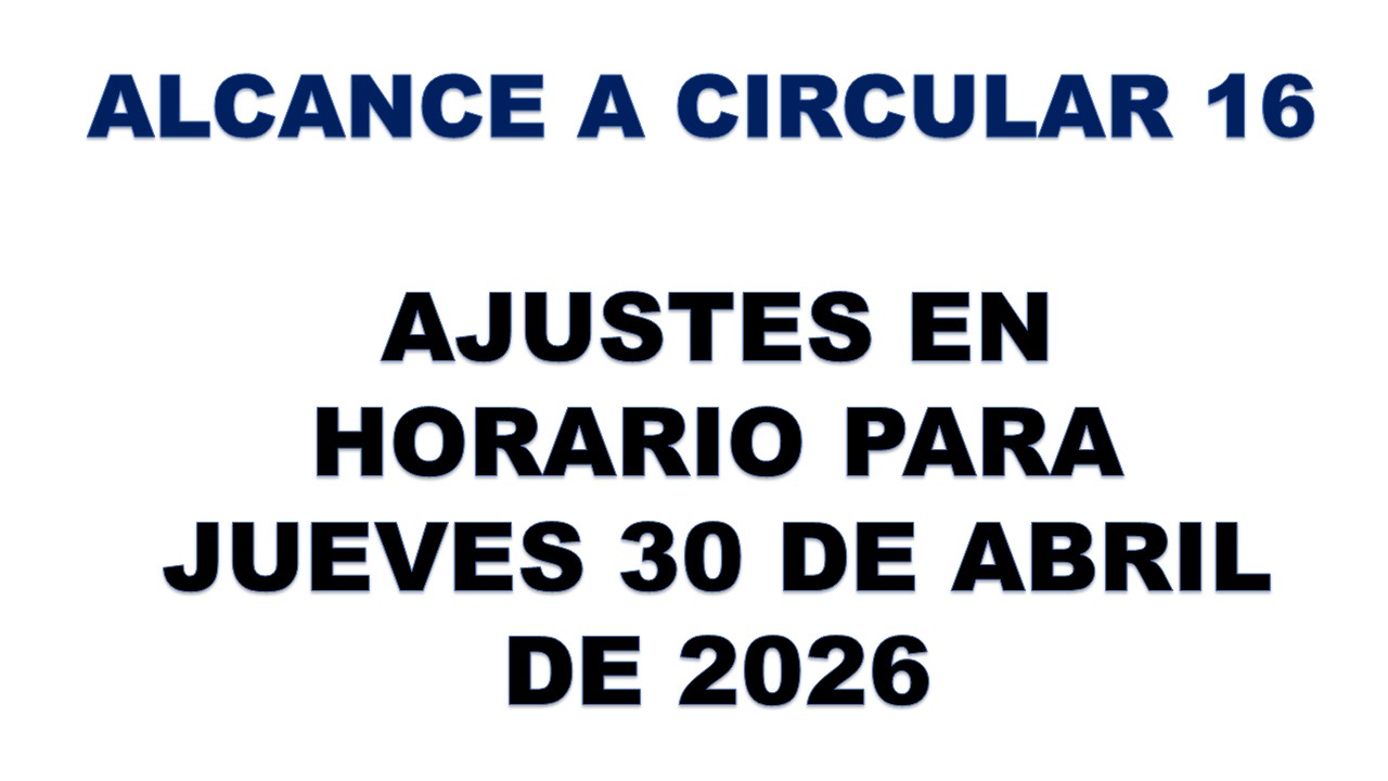 Alcance a la circular 16 Ajuste en horario para el jueves 30 de abril de 2026