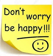 Don't Worry, Be Happy.