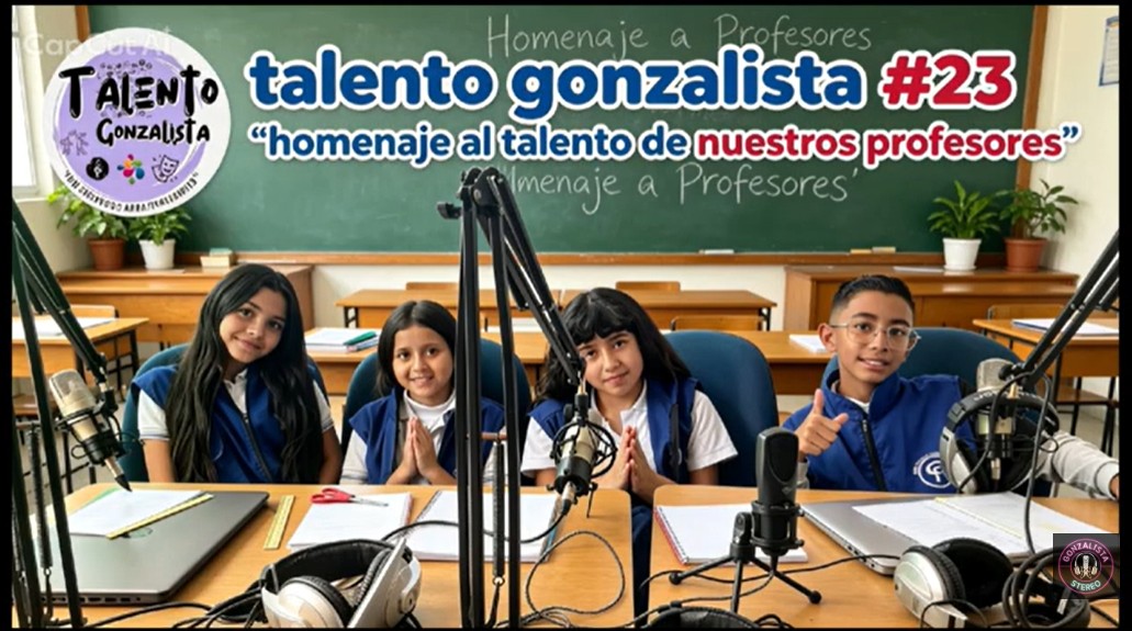  🎙️🌟 TALENTO GONZALISTA # 23. Especial Homenaje a los Docentes 👩‍🏫👨‍🏫